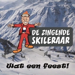 De Zingende Skileraar - Wat een feest  CD-Single