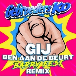 Gebroeders Ko - Gij Ben Aan De Beurt (Barry Fest Remix)  CD-Single