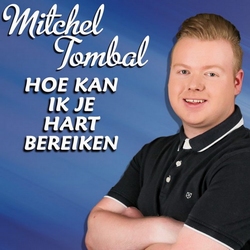 Mitchel Tombal - Hoe kan ik je hart bereiken  CD-Single