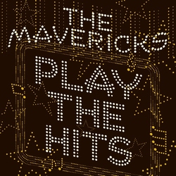 The Mavericks - Play the Hits  CD