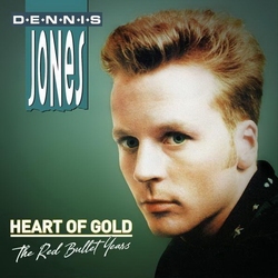 Dennis Jones - Heart of gold-The Red Bullit Years (best of)  CD