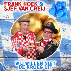 Frank Hoek &amp; Sjef van Creij - Wij willen niet de kroeg uit  CD-Single