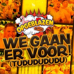 Opgeblazen - We Gaan Er Voor! (Tududududu)  CD-Single