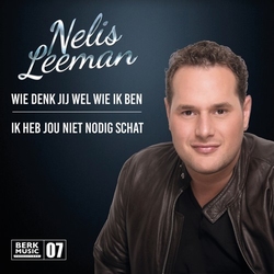 Nelis Leeman - Wie Denk Jij Wel Wie Ik Ben / Ik Heb Jou Niet  7"