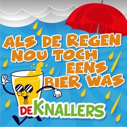 De Knallers - Als De Regen Nou Toch Eens Bier Was  CD-Single