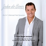 John De Bever - Als Ik 't Allemaal Had Geweten (Ltd Edit)  3Tr. CD Single