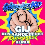 Gebroeders Ko - Gij Ben Aan De Beurt (Barry Fest Remix)  CD-Single