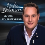 Nelis Leeman - Jij Was M'n Beste Vriend  CD-Single