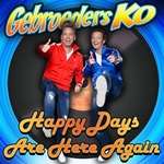 Gebroeders Ko - Happy Days Are Here Again   CD-Single