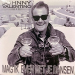 Johnny Valentino - Mag ik even met je dansen  2Tr. CD Single