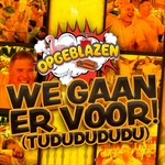 Opgeblazen - We Gaan Er Voor! (Tududududu)  CD-Single