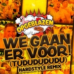 Opgeblazen - We Gaan Er Voor! (Tududududu)(Hardstyle Remix)  CD-Single
