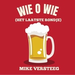 Mike Versteeg - Wie o Wie ( het laatste rondje)  CD-Single