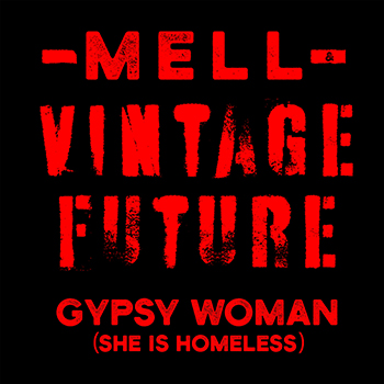 Mell & Vintage Future - Gypsy Woman (She Is Homeless)